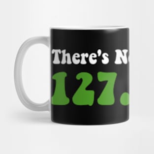 Funny There's No Place Like 127.0.0.1 (Home) System Mug